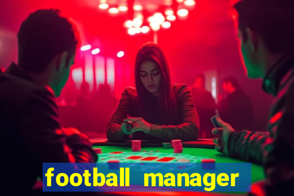 football manager 2019 fm scout